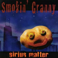 SMOKIN' GRANNY: Sirius Matter