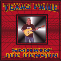 Smokin' Joe Denson : Texas Pride