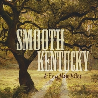 Smooth Kentucky : A Few More Miles