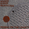 SOUNDS OF MASS PRODUCTION: Pissing On the Legacy
