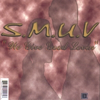 SMUV : "We Give Good Lovin'