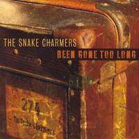 The Snake Charmers : Been Gone Too Long