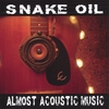 SNAKE OIL: Almost Acoustic Music