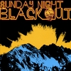 SUNDAY NIGHT BLACKOUT: Sunday Night Blackout