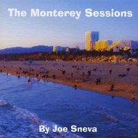 Joe Sneva : The Monterey Sessions