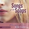 SONGS OF THE SOAPS: Favorite Songs Heard On All My Children, vol.1