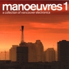 VARIOUS ARTISTS: manoeuvres 1 - a collection of vancouver electronica