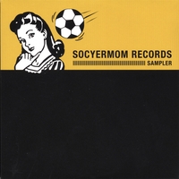 Socyermom Records Artists : Socyermom Records Sampler