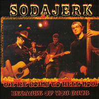 SODAJERK: We're Going to Hell Now Because of You Guys