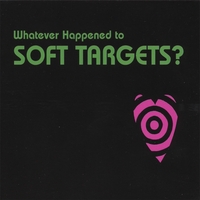 Soft Targets : Whatever Happened to Soft Targets?