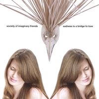 Society of Imaginary Friends : Sadness Is a Bridge to Love