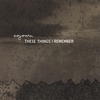 SOJOURN: These Things I Remember
