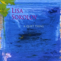 Lisa Sokolov : A Quiet Thing