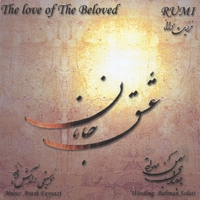 BAHMAN SOLATI AND ARASH FAYYAZI: Rumi,"The Love of the Beloved"
