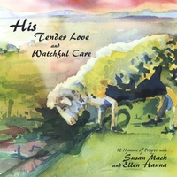 Susan Mack and Ellen Hanna : His Tender Love and Watchful Care