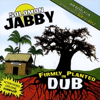 Solomon Jabby : Firmly Planted in Dub