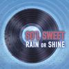 SO'L SWEET: Rain Or Shine
