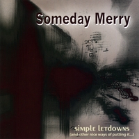 SOMEDAY MERRY: Simple Letdowns