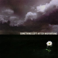 Something Left After Misfortune : Something Left After Misfortune