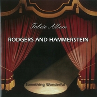 Various Artists : Something Wonderful; Rodgers and Hammerstein Tribute Album