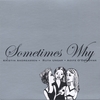 SOMETYMES WHY: Sometimes Why Silver Edition