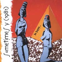 sometimes y (1981) : be happy