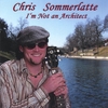 CHRIS SOMMERLATTE: I'm Not An Architect
