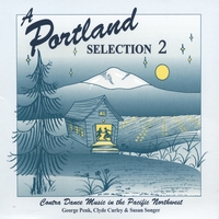 George Penk, Clyde Curley & Susan Songer : A Portland Selection 2: Contra Dance Music in the Pacific Northwest