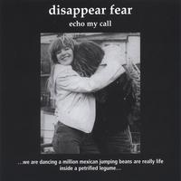 disappear fear : Echo My Call