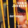 SONIA JOHNSON: Don't Explain
