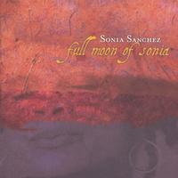 Sonia Sanchez : Full Moon of Sonia