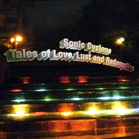 Sonic Cyclone : Tales of Love, Lust and Redemption