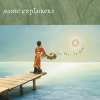 SONIC EXPLORERS: So Far, So Near
