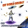 THE SONIC MANIPULATOR: Off World Holiday