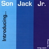 SON JACK JR: Introducing...Son Jack Jr