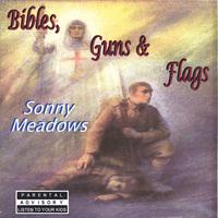 SONNY MEADOWS: Bibles, Guns & Flags