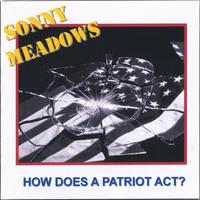SONNY MEADOWS: How Does A Patriot Act?