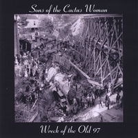 Sons of the Cactus Woman : Wreck of the Old 97