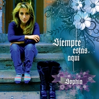 Sophia : Siempre Estas Aquí