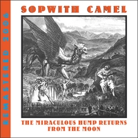 Sopwith Camel : The Miraculous Hump Returns from the Moon-Remastered 2006