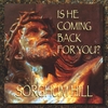 SORGHUM HILL: Is He Coming Back For You