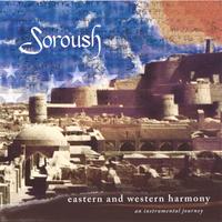 Soroush : Eastern and Western Harmony