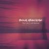 SOUL DISCIPLE: The Life I Left Behind