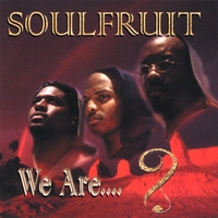 Soulfruit : We Are....