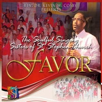 The Soulful Singing Sisters of St. Stephen Church: Rev. Dr. Kevin W. Cosby Presents: Favor
