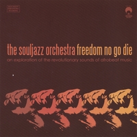 THE SOULJAZZ ORCHESTRA: Freedom No Go Die