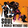 SOUL: A World Without End