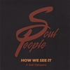SOUL PEOPLE: How We See It