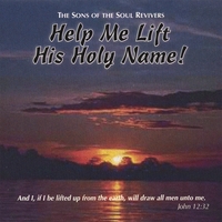 THE SONS OF THE SOUL REVIVERS: Help Me Lift His Holy Name