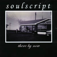 SOULSCRIPT: There By Now